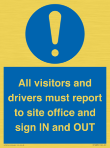 All visitors and drivers must report to site office and sign IN and OUT